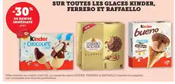 Maximarché Sur toutes les glaces kinder, ferrero et raffaello offre