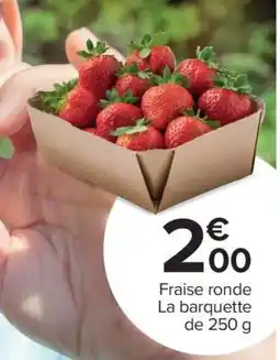 Carrefour Fraise ronde offre