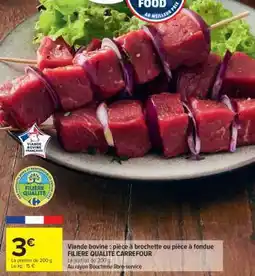 Carrefour Viande bovine : pièce à brochette ou pièce à fondue offre
