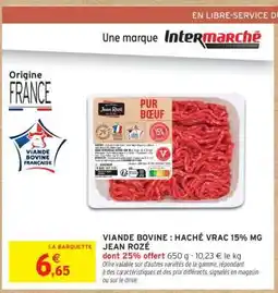Intermarché Contact Viande Bovine: Haché Vrac 15% MG Jean Rozé offre