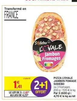 Intermarché Contact PIZZA L'OVALE JAMBON FOMAGE SODEBO offre