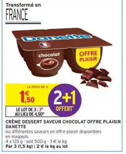 Intermarché Contact CRÈME DESSERT SAVEUR CHOCOLAT OFFRE PLAISIR DANETTE offre