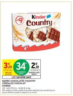 Intermarché Contact BARRE CHOCOLATÉE COUNTRY CÉRÉALES CHOCOLAT KINDER offre
