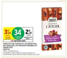 Intermarché Contact TABLETTE DE CHOCOLAT LES RECETTES DE L'ATELIER LAIT RAISINS AMANDES ET NOISETTES NESTLÉ offre