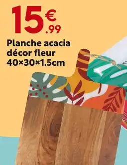 Maxi Bazar Planche acacia décor fleur offre