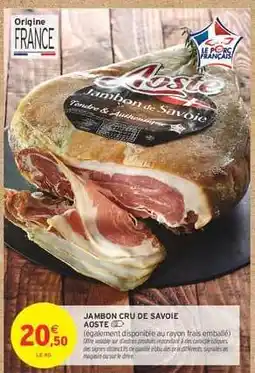 Intermarché Hyper Jambon Cru de Savoie Aoste offre