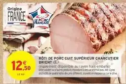 Intermarché Hyper Rôti de porc cuit supérieur charcutier Brient offre