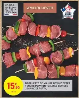 Intermarché Hyper Brochette de Viande Bovine Extra Tendre Poivron Tomates Cerises Jean Rozé offre