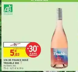 Intermarché Hyper VIN DE FRANCE ROSÉ TROUBLE BIO offre