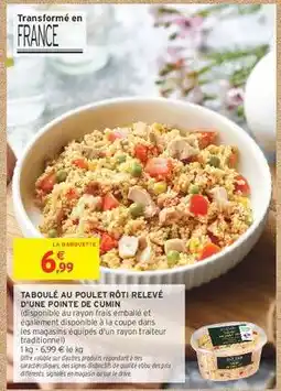 Intermarché Contact TABOULÉ AU POULET RÔTI RELEVÉ D'UNE POINTE DE CUMIN offre