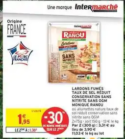 Intermarché Contact LARDONS FUMÉS TAUX DE SEL RÉDUIT CONSERVATION SANS NITRITE SANS OGM MONIQUE RANOU offre