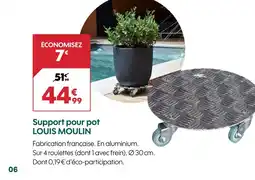 Truffaut LOUIS MOULIN Support pour pot offre