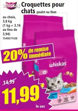 Norma Whiskas croquettes pour chats poulet ou thon offre