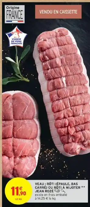 Intermarché Veau rôti épaule, bas carré ou rôti à mijoter offre