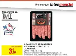 Intermarché 6 saucisses aromatisées au piment d'espelette offre