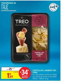 Intermarché TREO Tortellini jambon cru offre