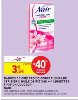 Intermarché NAIR Bandes de cire froide corps fleurs de cerisier & huile de riz x40 + 4 lingettes finition douceur offre