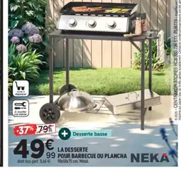 Centrakor NEKA La desserte pour barbecue ou plancha offre