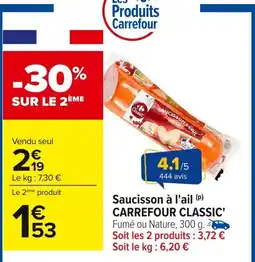Carrefour CARREFOUR CLASSIC Saucisson a l'ail offre