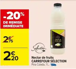 Carrefour CARREFOUR SELECTION Nectar de fruits offre
