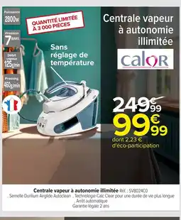 Carrefour CALOR Centrale vapeur offre