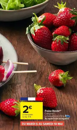 Carrefour Market Fraise ronde offre