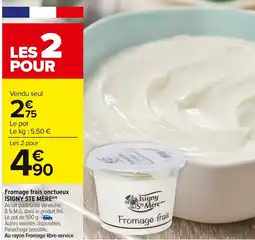 Carrefour Market Fromage frais onctueux isigny ste mère offre