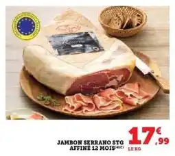 Super U Jambon Serrano STG Affiné 12 mois offre