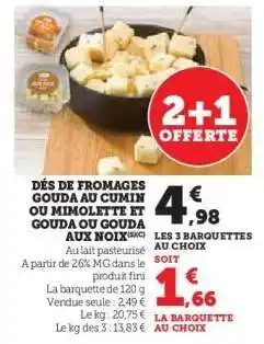 U Express Dés de Fromages Gouda au Cumin ou Mimolette et Gouda ou Gouda aux Noix offre