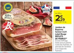 Carrefour Jambon de Bayonne fermier I.G.P. Label Rouge REFLETS DE FRANCE offre