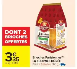 Carrefour Brioches Parisiennes LA FOURNÉE DORÉE offre