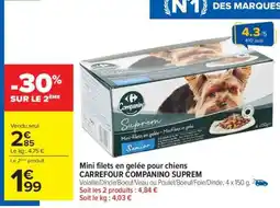 Carrefour Mini filets en gelée pour chiens CARREFOUR COMPANINO SUPREM offre