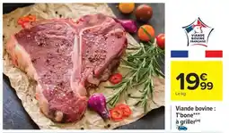 Carrefour Viande bovine : T'bone*** à griller(m) offre