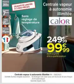 Carrefour Centrale vapeur à autonomie illimitée offre