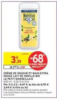 Intermarché Hyper CRÈME DE DOUCHE ET BAIN EXTRA DOUCE LAIT DE VANILLE BIO LE PETIT MARSEILLAIS offre