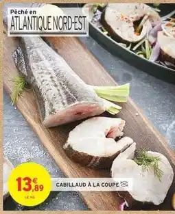 Intermarché Hyper CABILLAUD À LA COUPE offre