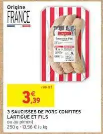 Intermarché Express 3 SAUCISSES DE PORC CONFITES LARTIGUE ET FILS offre