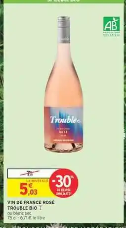 Intermarché Express VIN DE FRANCE ROSÉ TROUBLE BIO offre