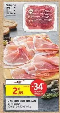 Intermarché Contact JAMBON CRU TOSCAN CITTERIO offre