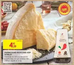Intermarché Contact PARMIGIANO REGGIANO AOP VIVALDI offre