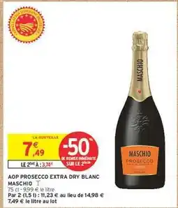 Intermarché Contact AOP PROSECCO EXTRA DRY BLANC MASCHIO offre