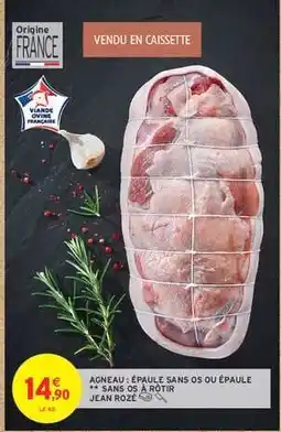 Intermarché Agneau : Épaule sans os ou Épaule ** sans os à rôtir Jean Rozé offre