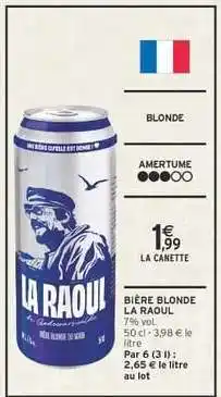 Intermarché BIÈRE BLONDE LA RAOUL offre