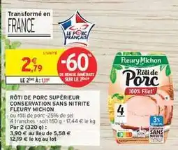 Intermarché RÔTI DE PORC SUPÉRIEUR CONSERVATION SANS NITRITE FLEURY MICHON offre