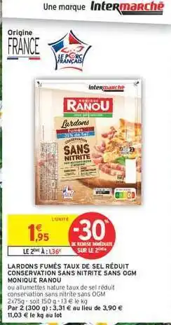 Intermarché LARDONS FUMÉS TAUX DE SEL RÉDUIT CONSERVATION SANS NITRITE SANS OGM MONIQUE RANOU offre