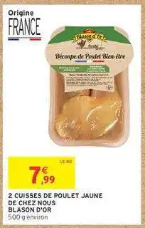 Intermarché 2 CUISSES DE POULET JAUNE DE CHEZ NOUS BLASON D'OR offre
