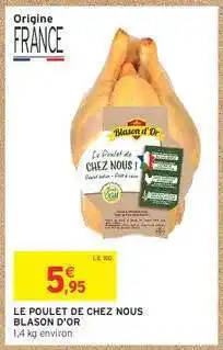 Intermarché LE POULET DE CHEZ NOUS BLASON D'OR offre