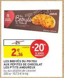 Intermarché LES BROYÉS DU POITOU AUX PÉPITES DE CHOCOLAT LES P'TITS AMOUREUX offre