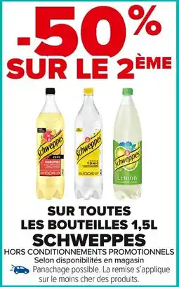 Carrefour Market Sur toutes les bouteilles 1,5l schweppes offre
