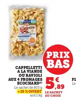 Super U Cappelletti a la viande ou ravioli aux 4 fromages ecochard offre